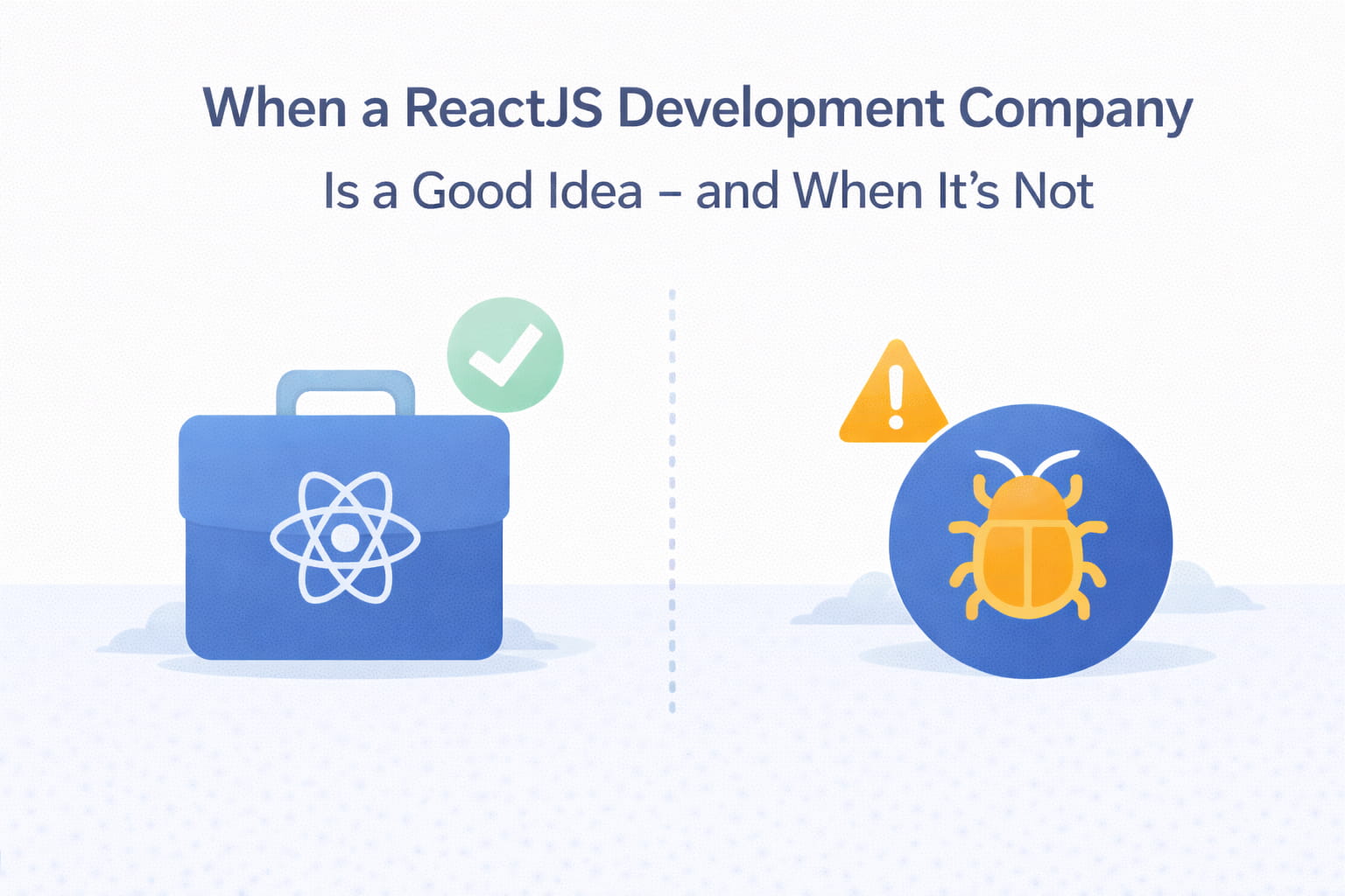When a ReactJS Development Company Is a Good Idea – and When It’s Not